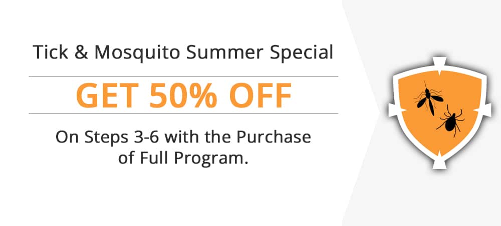 4-Step Tick Control Program 50% OFF 1ST APPLICATION with the purchase of a full 4-visit "Tick Control" program.